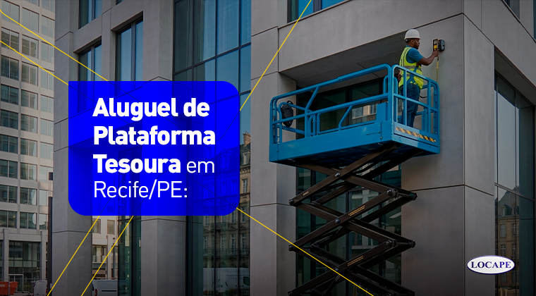 Conteúdo blog 1 BLOG 760 x 420 Aluguel de plataforma tesoura
